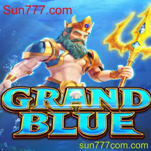 Descubra o Fascinante Mundo de GRANDBLUE e sua Conexão com Sun777.com