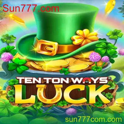 Descubra o Fascinante Jogo TenTonWaysLuck em Sun777.com